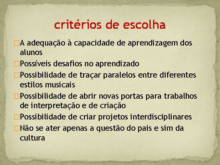 critérios de escolha �A adequação à capacidade de aprendizagem dos alunos �Possíveis desafios no