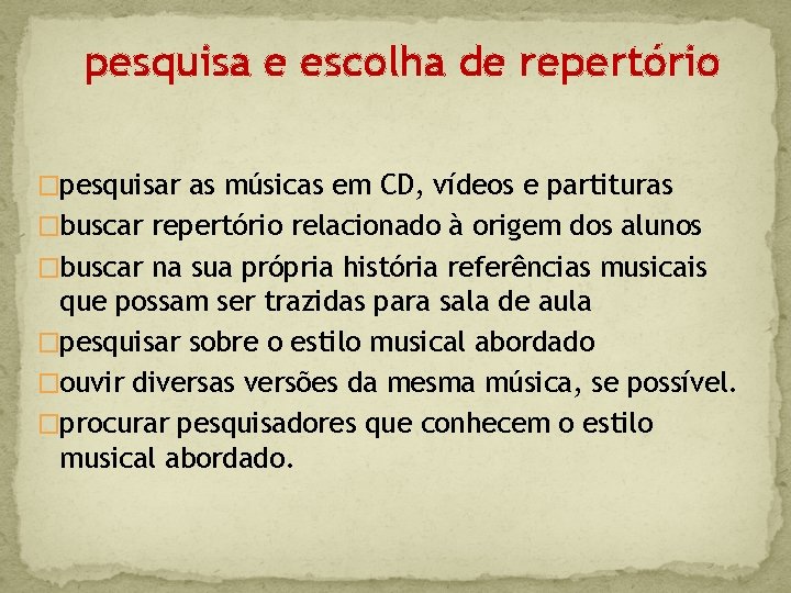 pesquisa e escolha de repertório �pesquisar as músicas em CD, vídeos e partituras �buscar