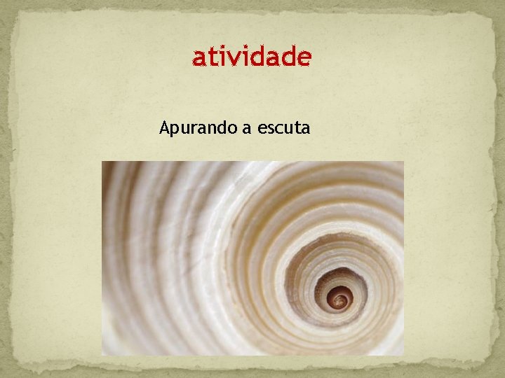 atividade Apurando a escuta 