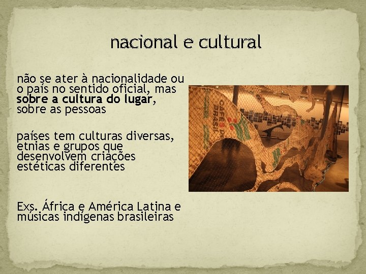 nacional e cultural não se ater à nacionalidade ou o país no sentido oficial,