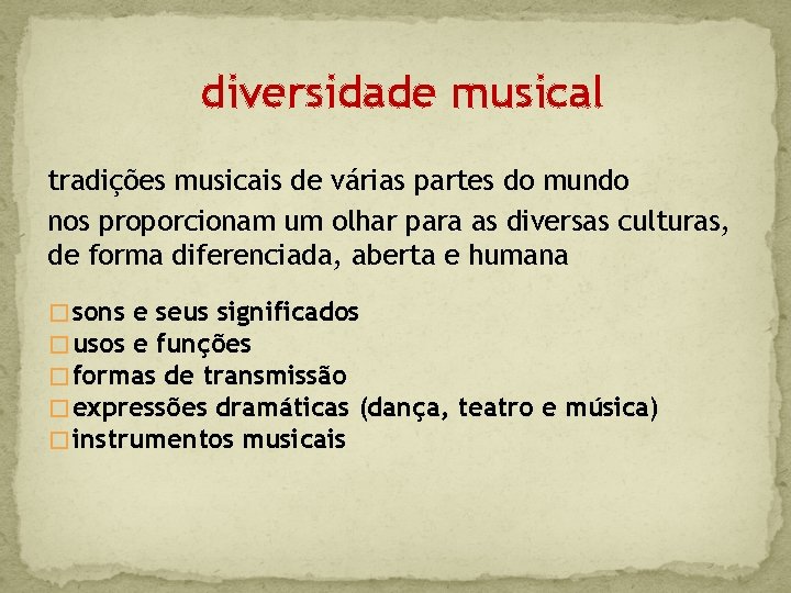 diversidade musical tradições musicais de várias partes do mundo nos proporcionam um olhar para