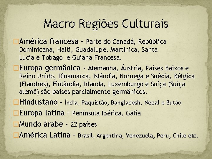 Macro Regiões Culturais �América francesa – Parte do Canadá, República Dominicana, Haiti, Guadalupe, Martinica,