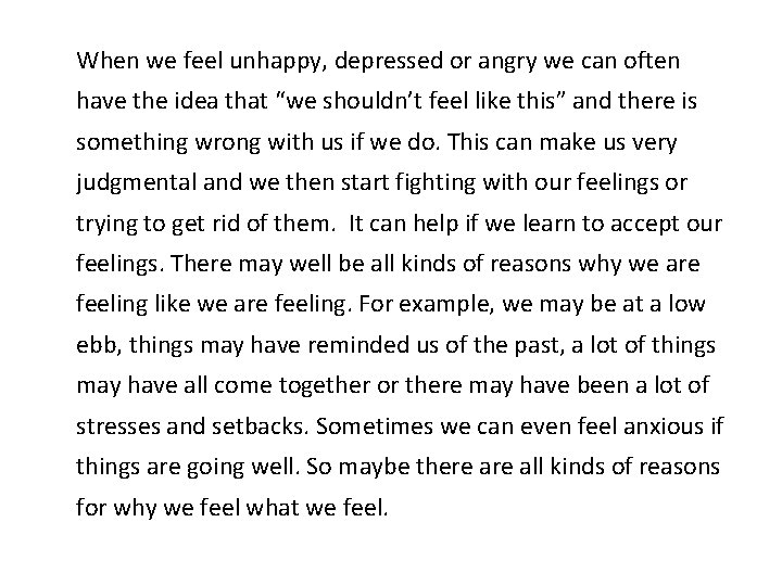  When we feel unhappy, depressed or angry we can often have the idea