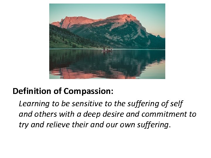 Definition of Compassion: Learning to be sensitive to the suffering of self and others