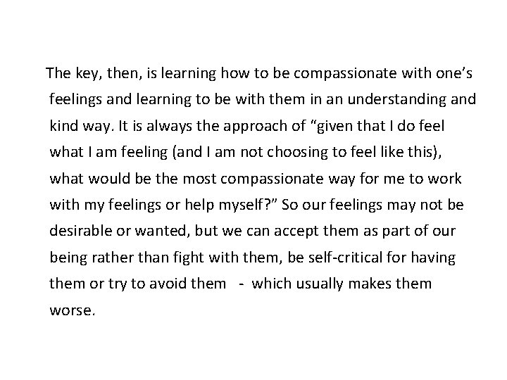  The key, then, is learning how to be compassionate with one’s feelings and