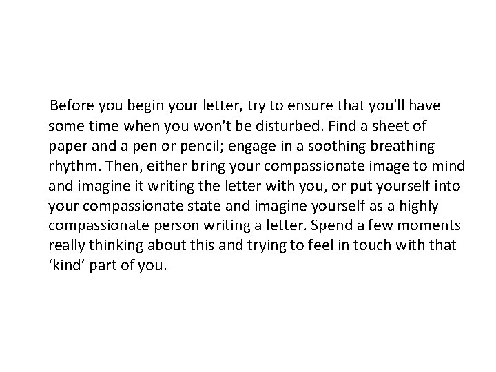  Before you begin your letter, try to ensure that you'll have some time