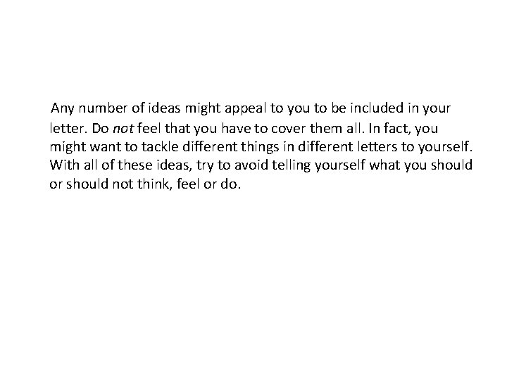  Any number of ideas might appeal to you to be included in your
