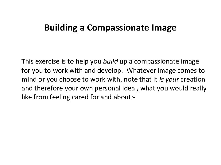 Building a Compassionate Image This exercise is to help you build up a compassionate