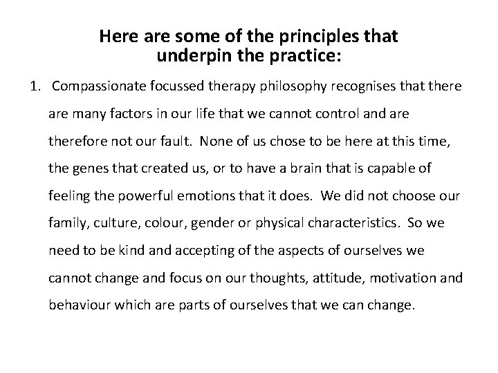 Here are some of the principles that underpin the practice: 1. Compassionate focussed therapy