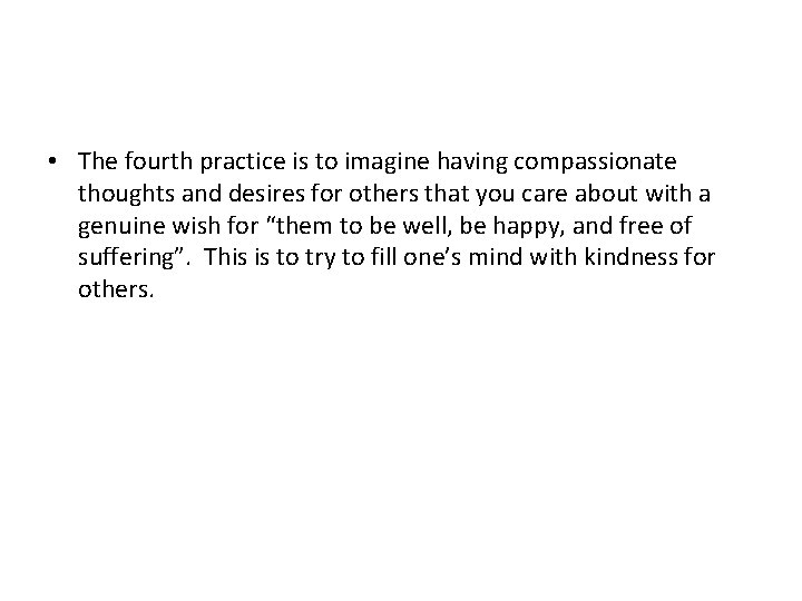  • The fourth practice is to imagine having compassionate thoughts and desires for