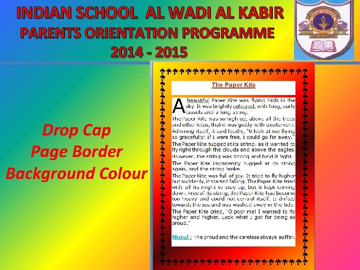 INDIAN SCHOOL AL WADI AL KABIR PARENTS ORIENTATION PROGRAMME 2014 - 2015 Drop Cap