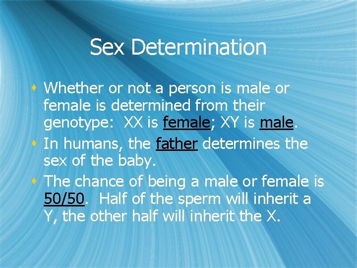 Sex Determination s Whether or not a person is male or female is determined