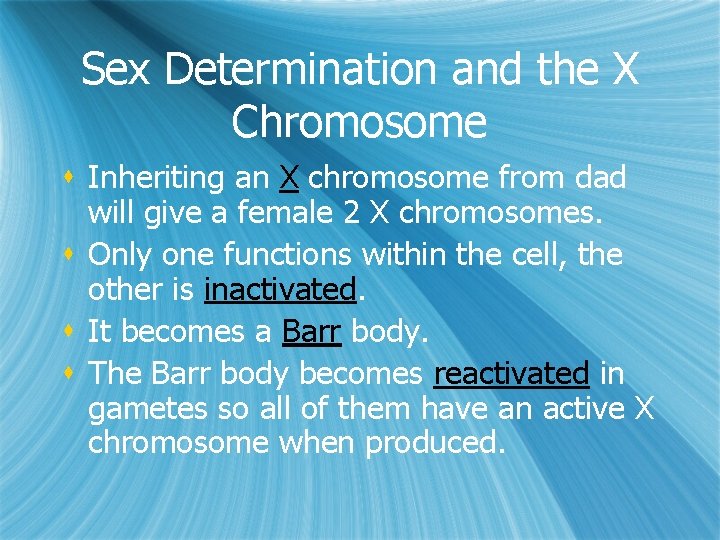 Sex Determination and the X Chromosome s Inheriting an X chromosome from dad will