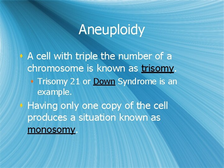 Aneuploidy s A cell with triple the number of a chromosome is known as