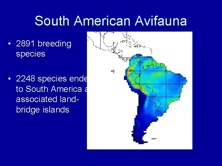 South American Avifauna • 2891 breeding species • 2248 species endemic to South America