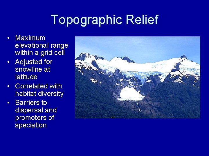 Topographic Relief • Maximum elevational range within a grid cell • Adjusted for snowline