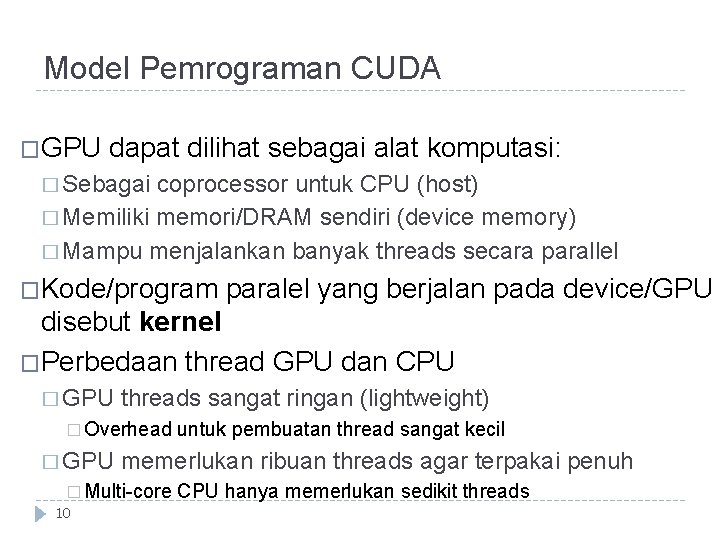 Model Pemrograman CUDA �GPU dapat dilihat sebagai alat komputasi: � Sebagai coprocessor untuk CPU