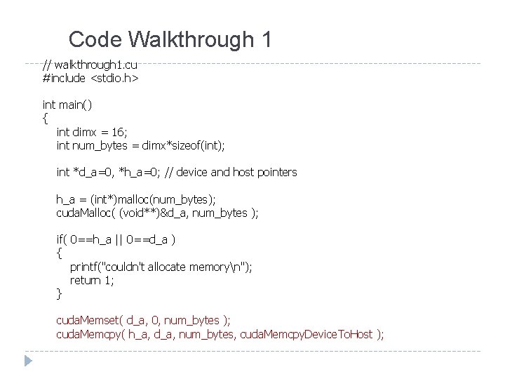 Code Walkthrough 1 // walkthrough 1. cu #include <stdio. h> int main() { int