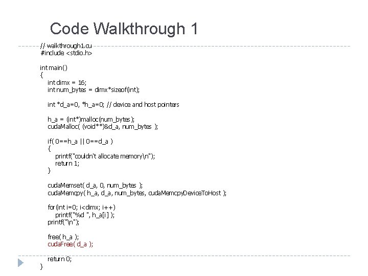 Code Walkthrough 1 // walkthrough 1. cu #include <stdio. h> int main() { int