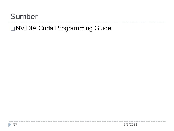 Sumber � NVIDIA 57 Cuda Programming Guide 3/5/2021 