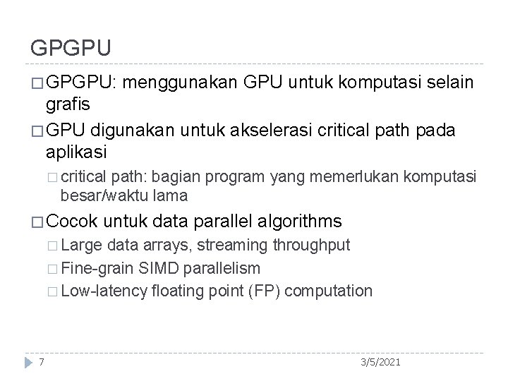 GPGPU � GPGPU: menggunakan GPU untuk komputasi selain grafis � GPU digunakan untuk akselerasi