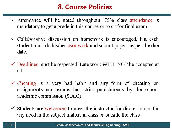 8. Course Policies ü Attendance will be noted throughout. 75% class attendance is mandatory 8. Course Policies ü Attendance will be noted throughout. 75% class attendance is mandatory