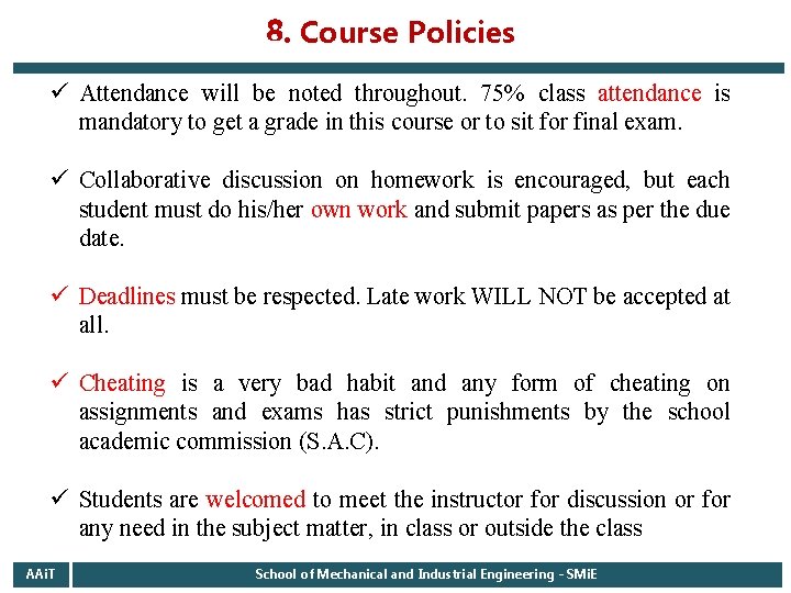 8. Course Policies ü Attendance will be noted throughout. 75% class attendance is mandatory