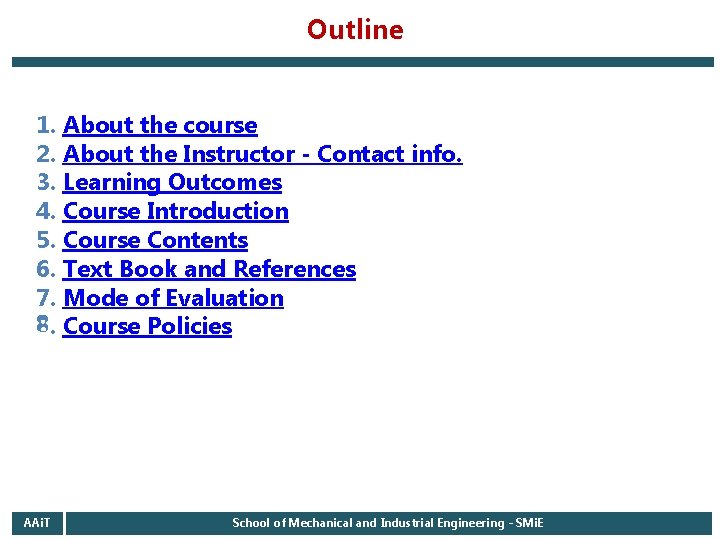 Outline 1. About the course 2. About the Instructor - Contact info. 3. Learning