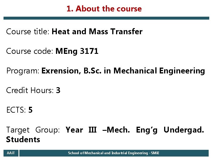 1. About the course Course title: Heat and Mass Transfer Course code: MEng 3171 1. About the course Course title: Heat and Mass Transfer Course code: MEng 3171