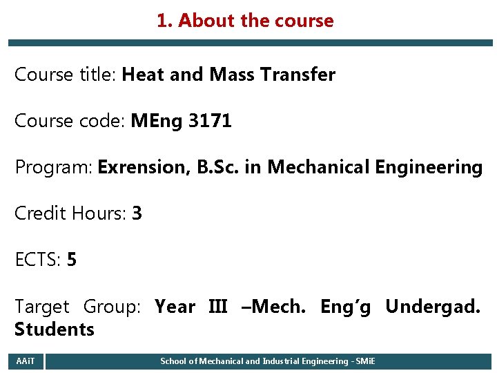 1. About the course Course title: Heat and Mass Transfer Course code: MEng 3171