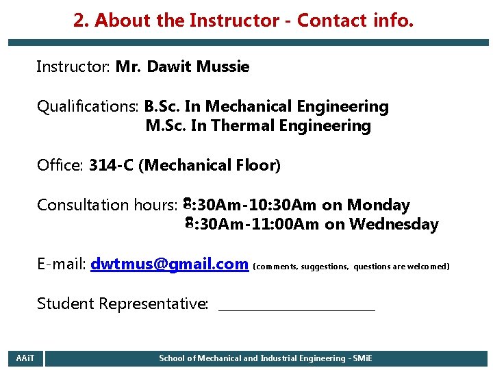 2. About the Instructor - Contact info. Instructor: Mr. Dawit Mussie Qualifications: B. Sc.