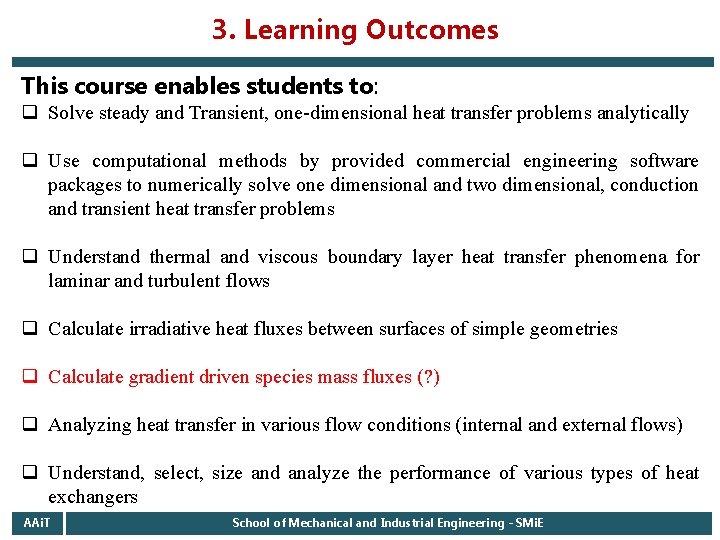 3. Learning Outcomes This course enables students to: q Solve steady and Transient, one-dimensional