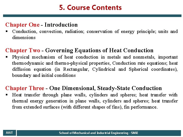 5. Course Contents Chapter One - Introduction § Conduction, convection, radiation; conservation of energy