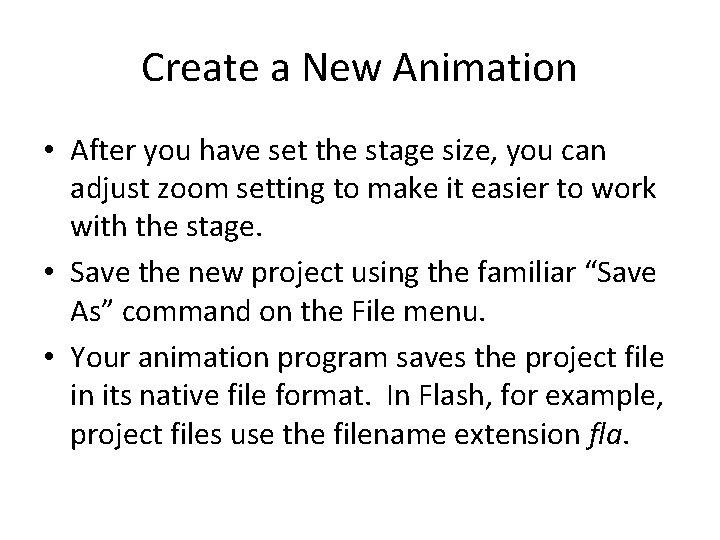 Create a New Animation • After you have set the stage size, you can