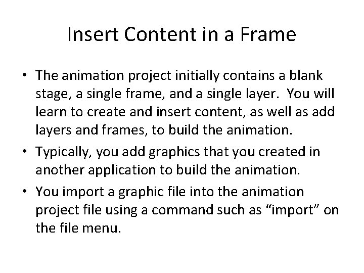 Insert Content in a Frame • The animation project initially contains a blank stage,