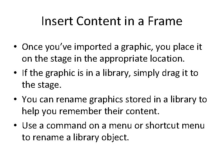 Insert Content in a Frame • Once you’ve imported a graphic, you place it