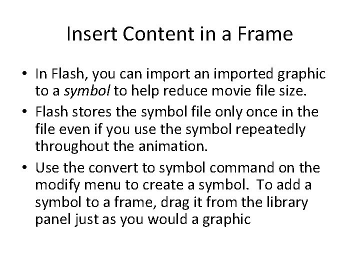 Insert Content in a Frame • In Flash, you can imported graphic to a