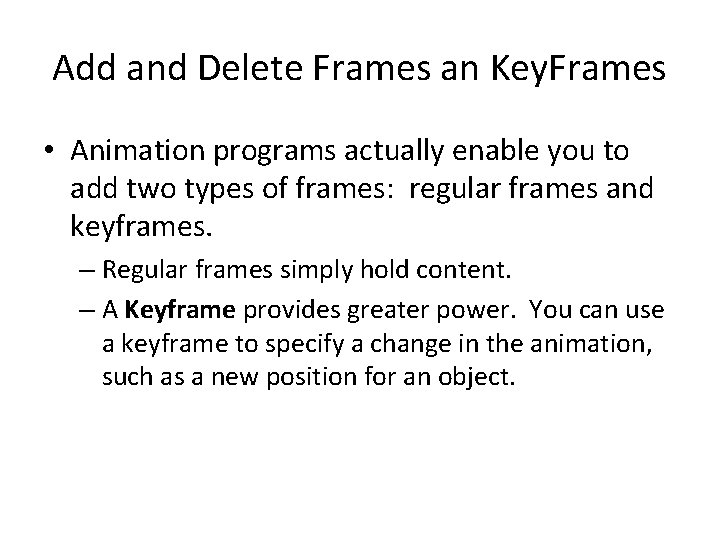 Add and Delete Frames an Key. Frames • Animation programs actually enable you to