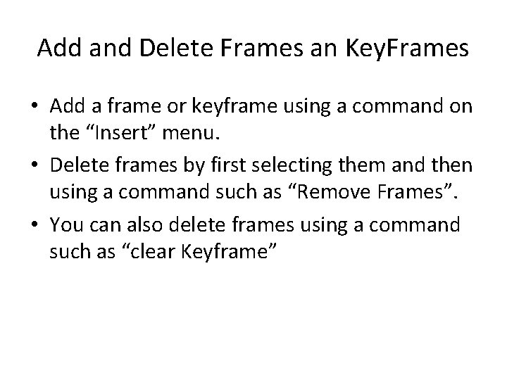 Add and Delete Frames an Key. Frames • Add a frame or keyframe using