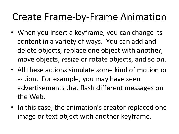 Create Frame-by-Frame Animation • When you insert a keyframe, you can change its content