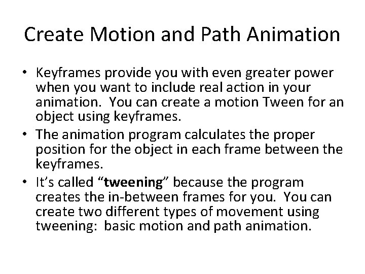 Create Motion and Path Animation • Keyframes provide you with even greater power when