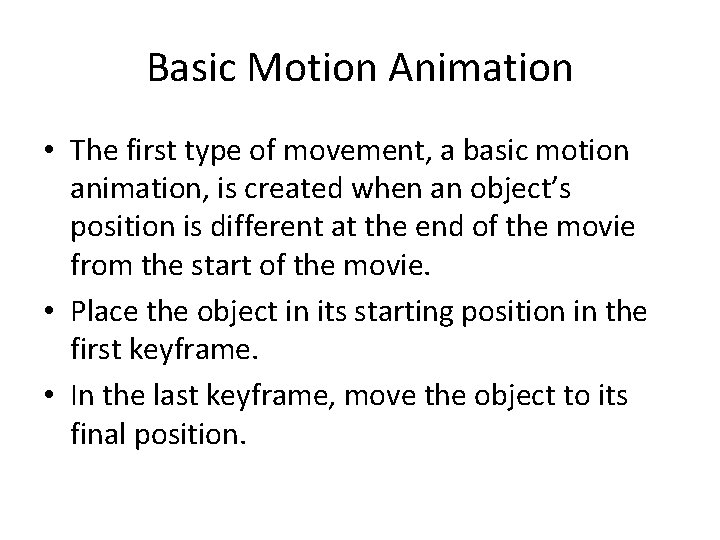Basic Motion Animation • The first type of movement, a basic motion animation, is