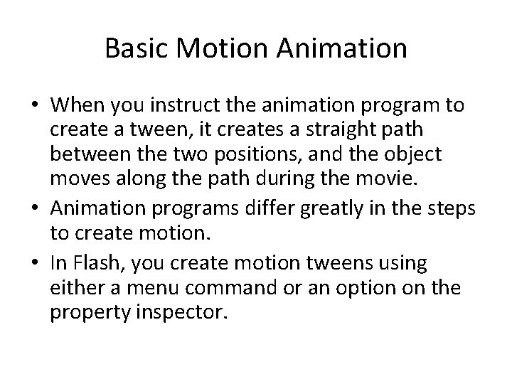 Basic Motion Animation • When you instruct the animation program to create a tween,