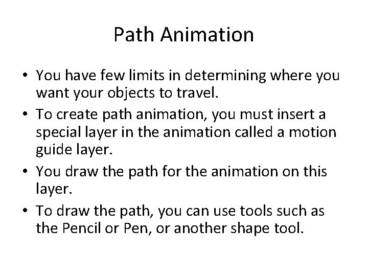 Path Animation • You have few limits in determining where you want your objects