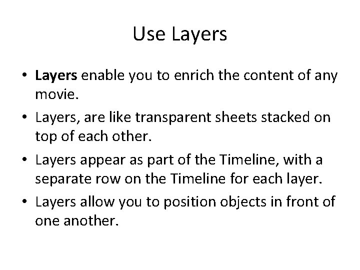 Use Layers • Layers enable you to enrich the content of any movie. •