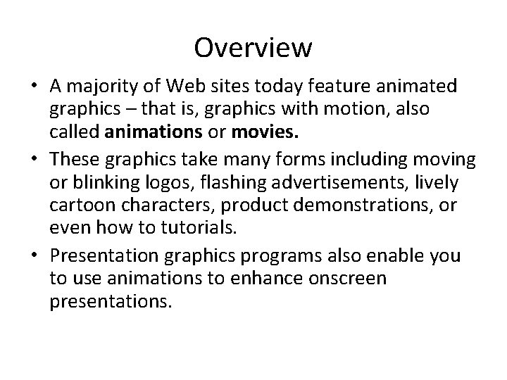 Overview • A majority of Web sites today feature animated graphics – that is,