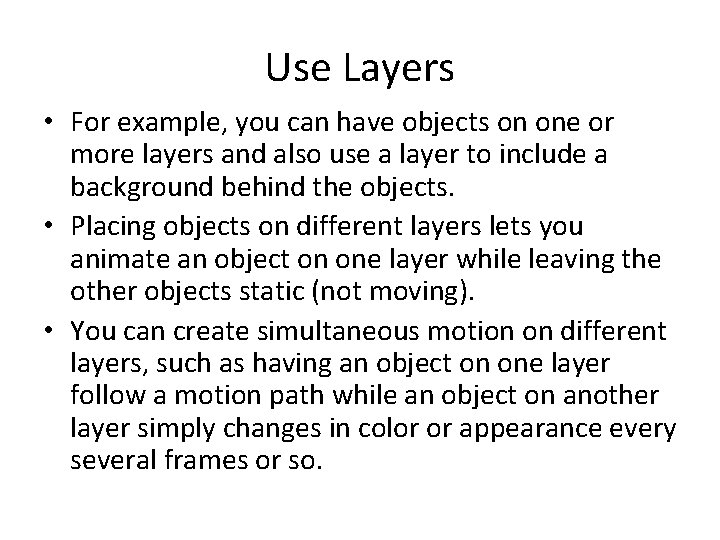 Use Layers • For example, you can have objects on one or more layers