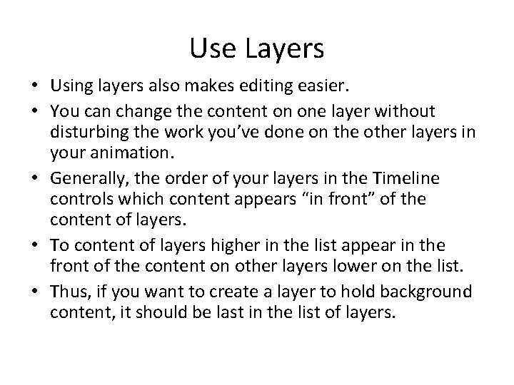 Use Layers • Using layers also makes editing easier. • You can change the