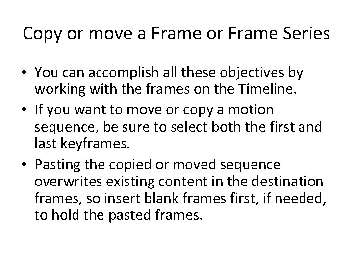 Copy or move a Frame or Frame Series • You can accomplish all these