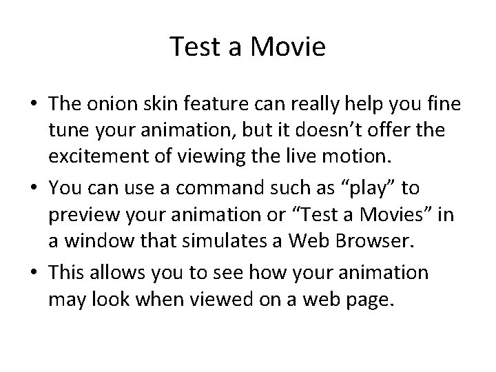 Test a Movie • The onion skin feature can really help you fine tune